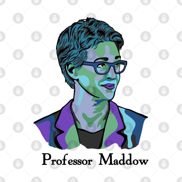 Professor Maddow by Slightly Unhinged