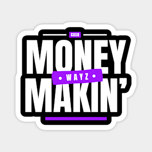 Money Makin' Wayz Motivational Design T-Shirt T-Shirt Magnet