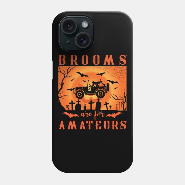 Jeep Halloween Brooms Are For Amateurs Phone Case by trendybestgift