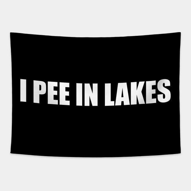 I pee in lakes T-shirt Funny Spring Break Summer Hilarious Tee Shirt Gift For Summer Tapestry by ILOVEY2K