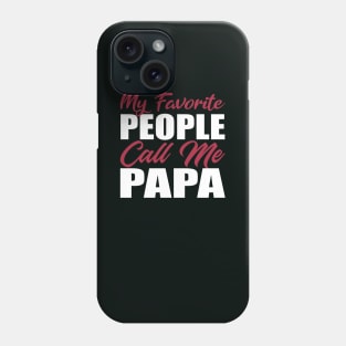 My Favorite People Call Me Papa Phone Case