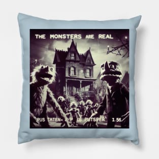The Monsters Are Real Pillow