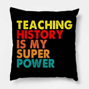 Teaching history is my superpower Pillow