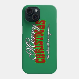 Merry Christmas Almost Everyone Phone Case