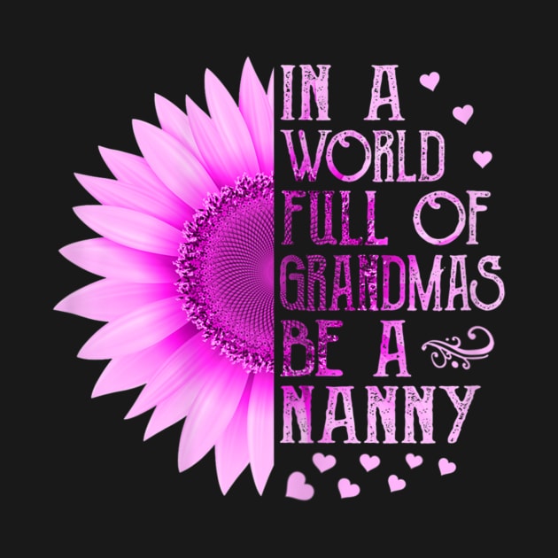 Womens In A World Full Of Grandmas Be A Nanny Mother Day Gift by sousougaricas