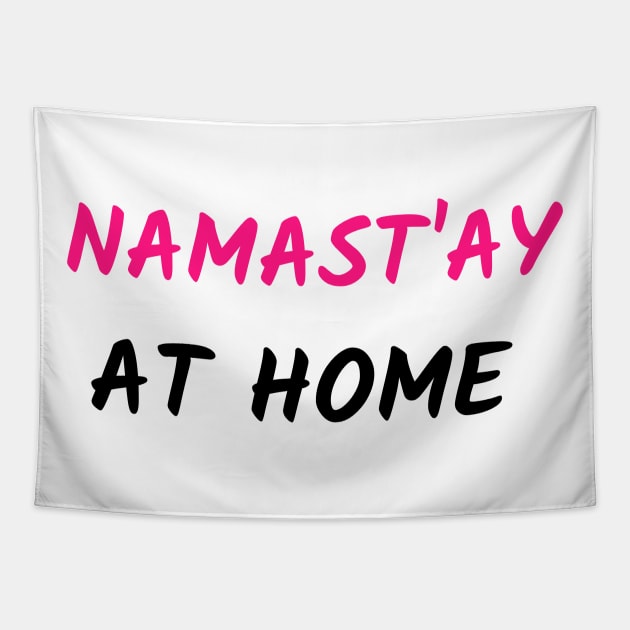 NAMAST`AY AT HOME Tapestry by Relaxing Positive Vibe