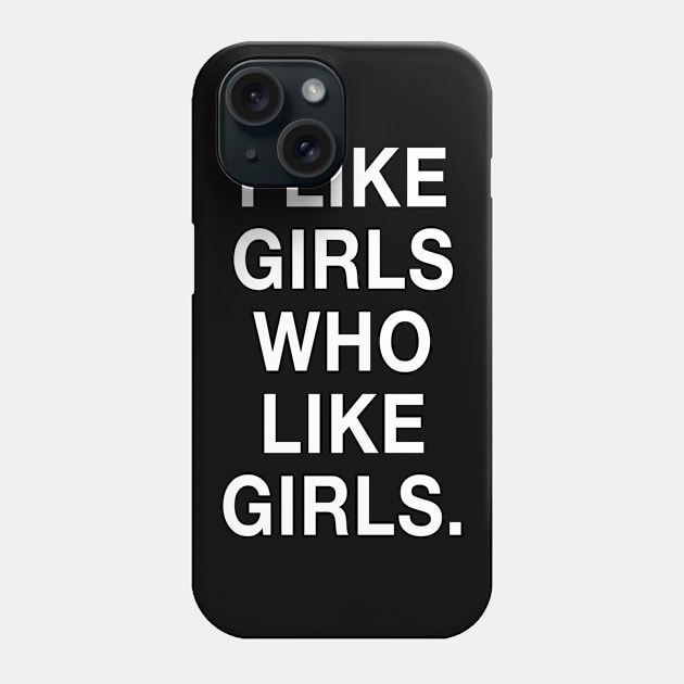 I Like Girls Who Like Girls Phone Case by HattyOne