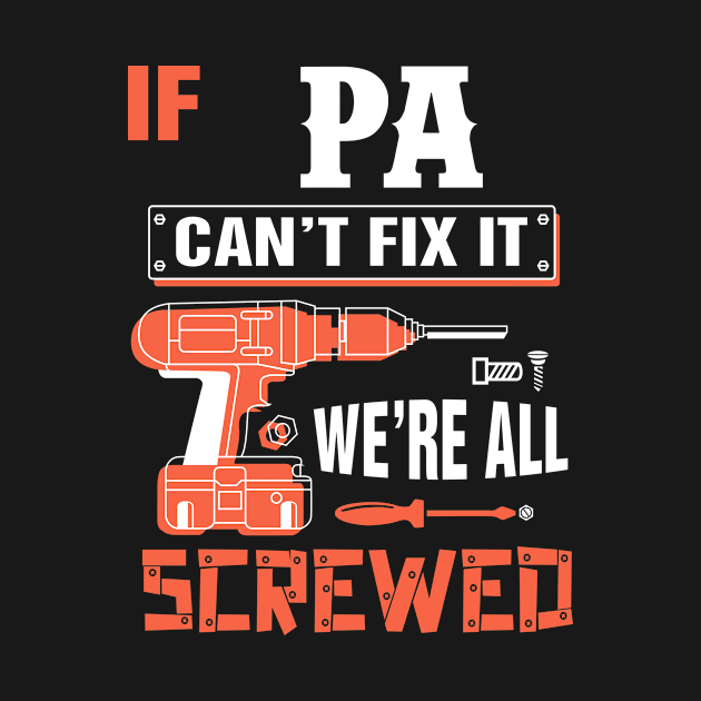 If PA Can't Fix It We're All Screwed - Grandpa PA by bestsellingshirts