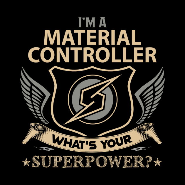 Material Controller T Shirt - Superpower Gift Item Tee by Cosimiaart