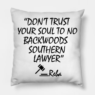 Don't-Trust-Your-Soul-To-No-Backwoods-Southern-Lawyer Pillow