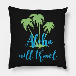 Aloha Will Travel Hawaii Vacation Luau T Shirt Pillow