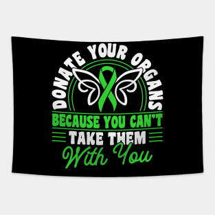 Organ Donor Green Ribbon, Donate Your Organs, Because You Can't Take Them With You Anyway Tapestry
