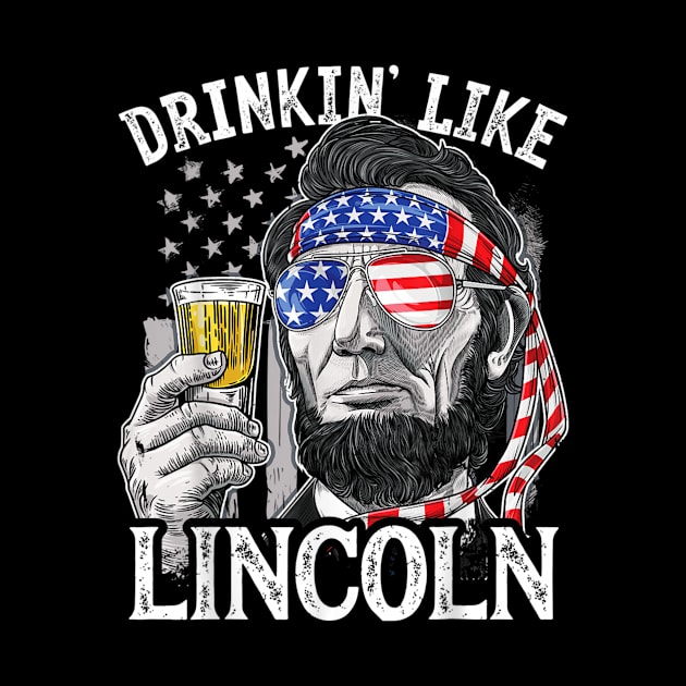 4th Of July Shirts For Men Drinking Like Lincoln Abraham Tee by Tisine