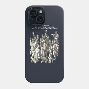 Balter To Dance Artlessly But With Great Enjoyment Phone Case