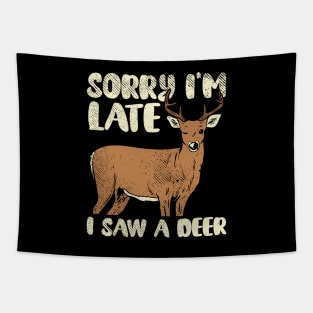 Sorry I'm Late I Saw A Deer Tapestry