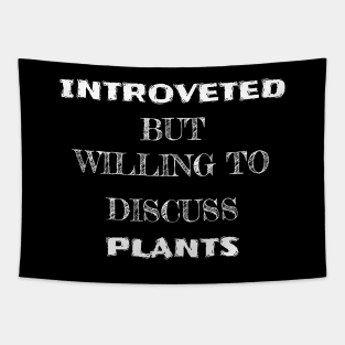 Introverted but willing to discuss plants Tapestry