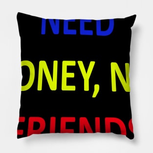 Money over friends Pillow