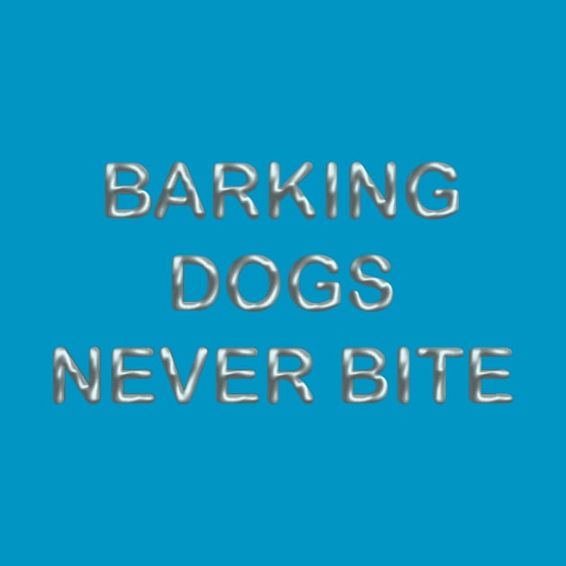 Barking dogs never bite by desingmari