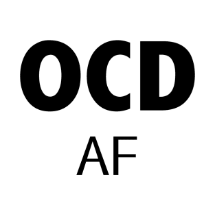 OCD AF T-Shirt