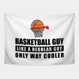 Basketball Guy Like A Regular Guy Only Way Cooler - Funny Quote Tapestry