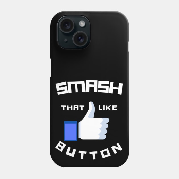 SMASH that LIKE Button Phone Case by TJWDraws