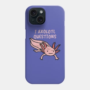 i axolotl question Phone Case