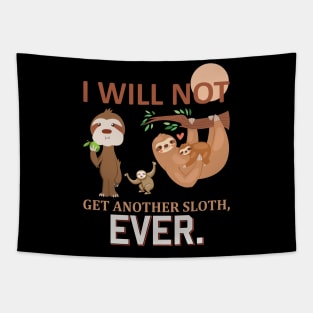 I will not get another sloth, EVER Tapestry