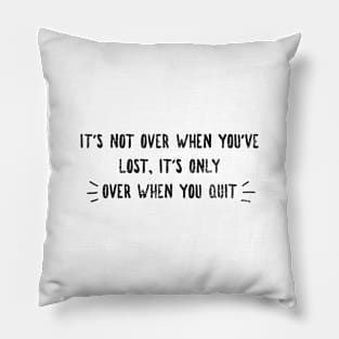 Not Over Yet Pillow