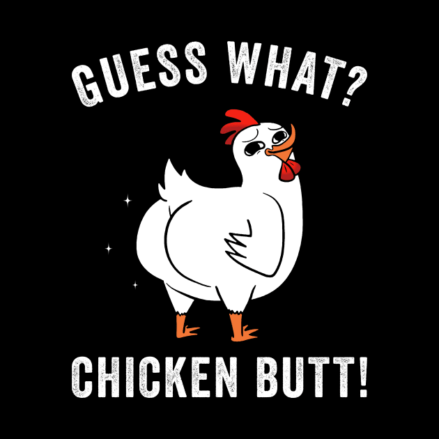 Guess What? Chicken Butt Funny Chickens by unaffectedmoor