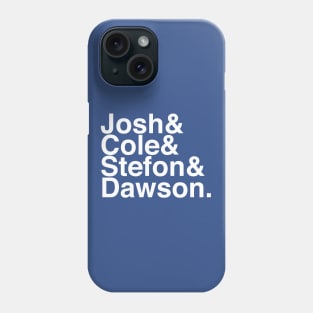 Josh & Cole & Stefon & Dawson Phone Case