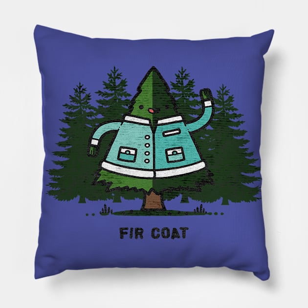 fir coat Pillow by Working Mens College