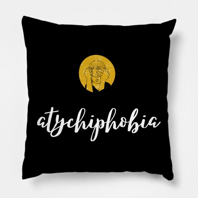 atychiphobia Pillow by ROADNESIA