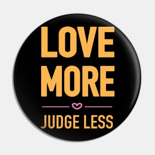 Love more, judge less block font Pin