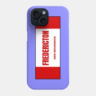 Fredericton City in Canadian Flag Colors Phone Case