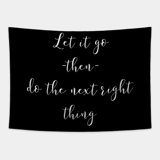 Let It Go Then Do The Next Right Thing Tapestry