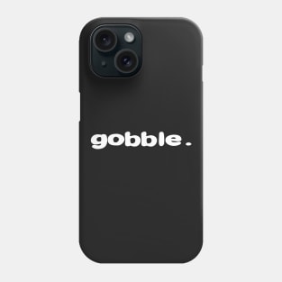 Funny Gifts Thanksgiving Day Gobble Phone Case