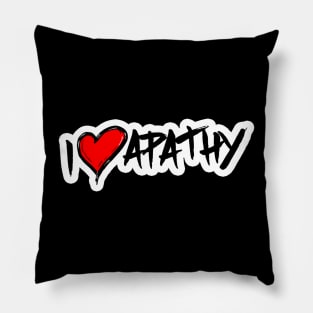 I Love Apathy Pillow