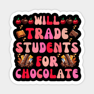 Will Trade Students For Chocolate Teacher fun back to school Magnet