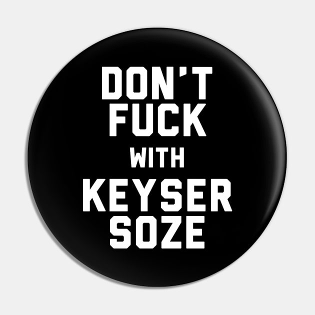 Don't Fuck With Keyser Soze Usual Suspects Pin by Rebus28