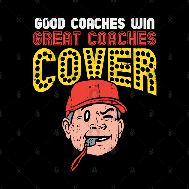 Good Coaches Win Great Coaches Cover by maxdax