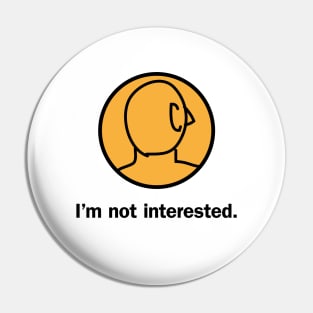 I'm not interested Pin