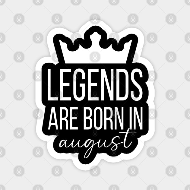 Legends Are Born In August, August Birthday Shirt, Birthday Gift, Gift For Leo and Virgo Legends, Gift For August Born, Unisex Shirts Magnet by Inspirit Designs