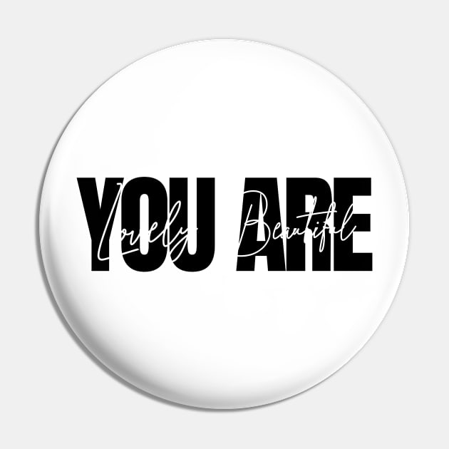 You Are Lovely. You Are Beautiful. Pin by Sublime Art