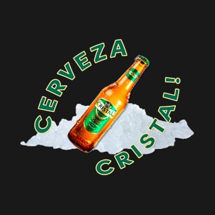 Cerveza Cristaaaal ! T-Shirt