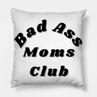 Bad Ass Moms Club. Funny Mom Design. Pillow