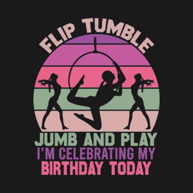 Flip Tumple Jump And Play Funny Rhythmic Gymnastics Birthday by David Brown