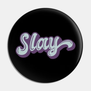 SLAY Pin