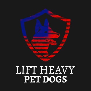 LIFT HEAVY PET DOGS T-Shirt