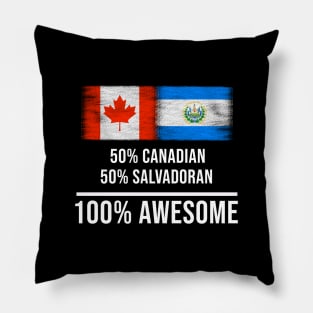 50% Canadian 50% Salvadoran 100% Awesome - Gift for Salvadoran Heritage From El Salvador Pillow