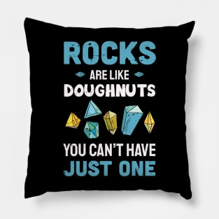 rocks are like Doughnuts you can't have just one / rock hunting / rock hunting lover / rocks hunter Pillow